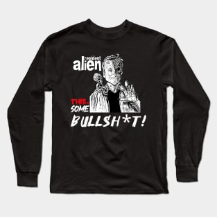 Resident Alien | Some Bullshit Long Sleeve T-Shirt